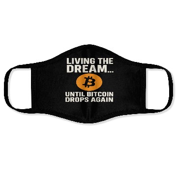 Discover Living the Dream Until Bitcoin Drops Face Masks