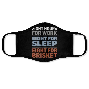 Discover Eight Hours for Work Eight for Brisket Labor Day Face Masks