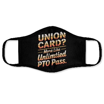 Discover Union Card More Like Unlimited PTO Pass Labor Day Face Masks