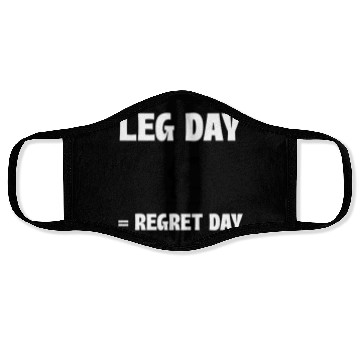Discover Leg Day = Regret Day Face Masks
