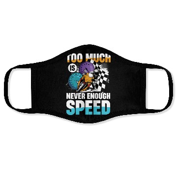 Discover Too Much Is Never Enough Speed Motorcycle Racing Face Masks