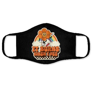 Discover Funny Saying "It Burns When I Pee"! Sarcastic, Face Masks