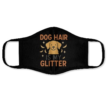 Discover Dog Hair Is My Glitter Design Face Masks