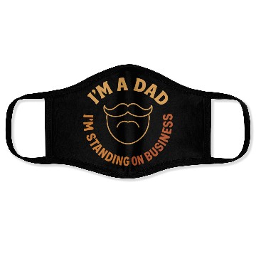 Discover 'I'M A DAD, I'M STANDING ON BUSINESS' Funny Father Face Masks