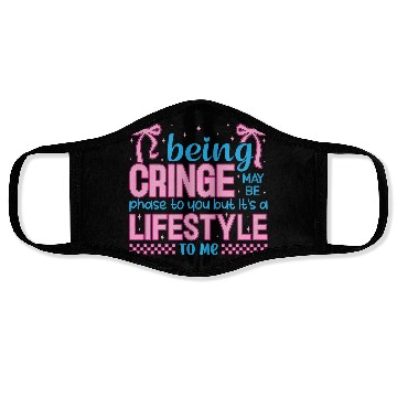 Discover Being Cringe Is a Lifestyle – Cute Kawaii Quote Face Masks