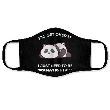 Discover I'll Get Over It I Just Need to Be Dramatic First Face Masks