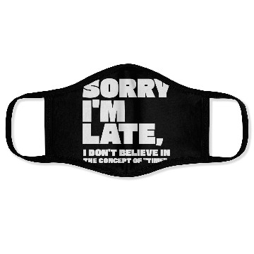 Discover Sorry I'm Late Sarcastic Quote Face Masks