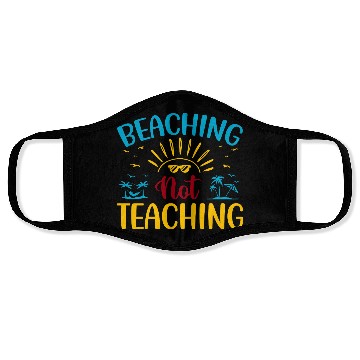Discover Beaching Not Teaching Funny Teacher Summer Face Masks