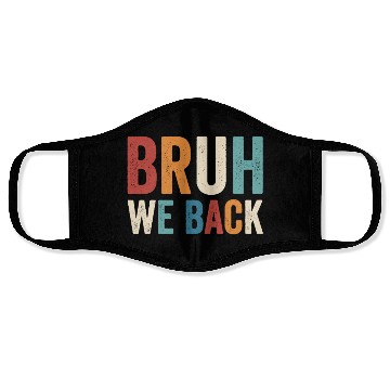 Discover Bruh We Back To School Bruh We Back Face Masks