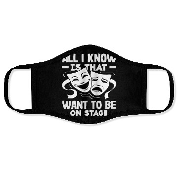 Discover All I Know Is Musicals Lover On Stage Face Masks