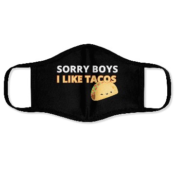 Discover Sorry Boys I Like Tacos Face Masks