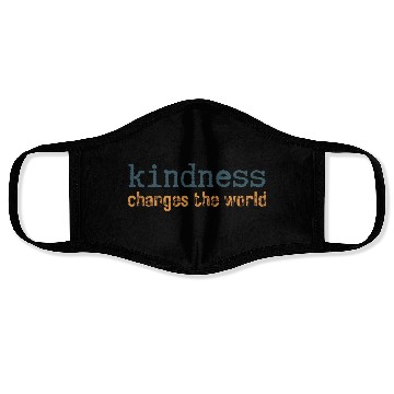 Discover Kindness Changes the World Uplifting Face Masks