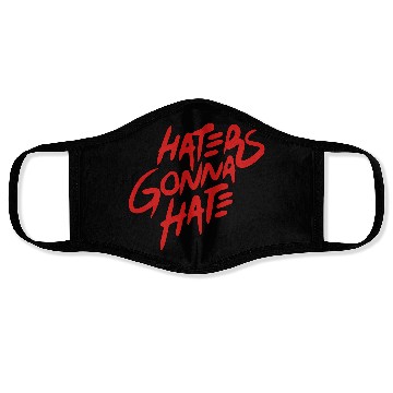 Discover haters gonna hate Face Masks