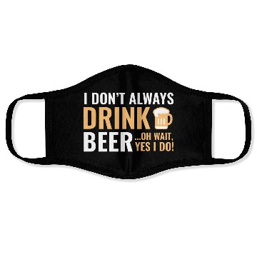Discover I Don't Always Drink Beer Face Masks