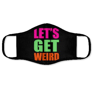 Discover Let's Get Weird funny Face Masks