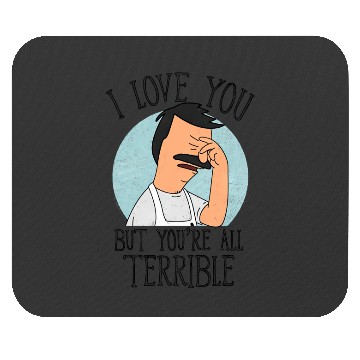 Discover Bobs Burgers - Love You Terribly Mouse Pads