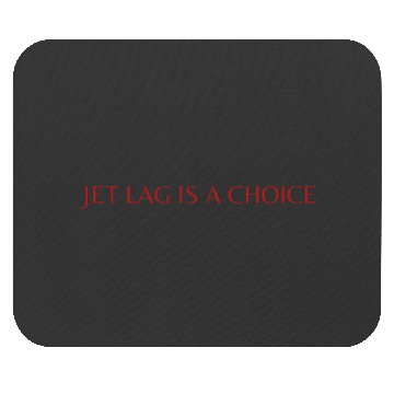 Discover Jet Lag Is A Choice Taylorr Swift Quote Travis Kelce Mouse Pads