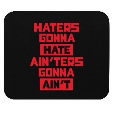 Discover Haters gonna hate! Mouse Pads