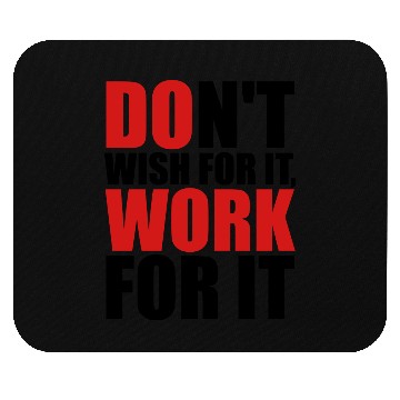 Discover Don't wish for it, work for it Mouse Pads