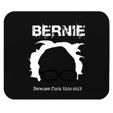 Discover Bernie Because Fuck This Shit Mouse Pads