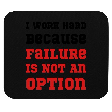 Discover I Work Hard Because Failure Is Not An Option Gym Mouse Pads