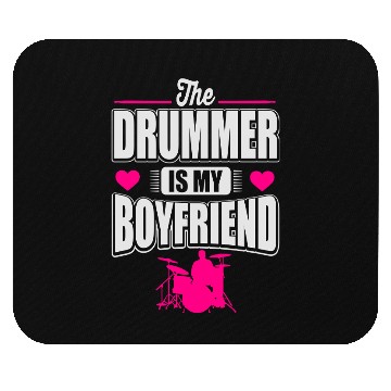 Discover The drummer is my boyfriend Mouse Pads