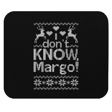 Discover Christmas, i dont know margo, margo ugly Mouse Pads