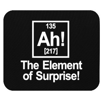 Discover Ah Element Of Surprise Mouse Pads