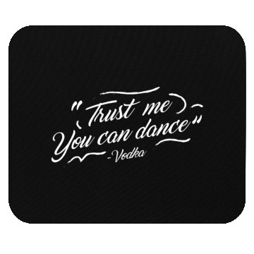 Discover Trust me you can dance - vodka Mouse Pads