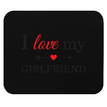 Discover I Love My Girlfriend Mouse Pads