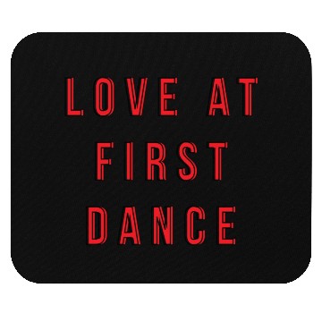 Discover LOVE AT FIRST DANCE Mouse Pads