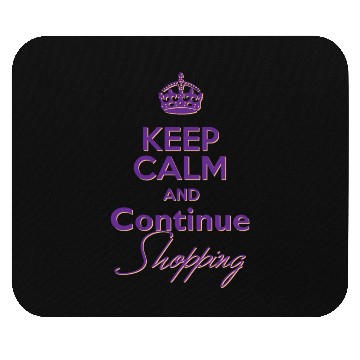 Discover Keep Calm and Continue Shopping Mouse Pads