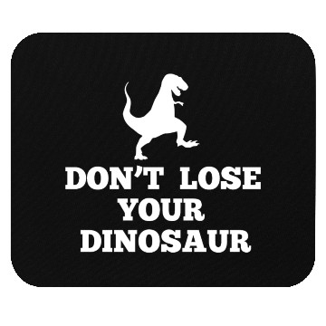 Discover Don't Lose Your Dinosaur - Step Brothers Mouse Pads