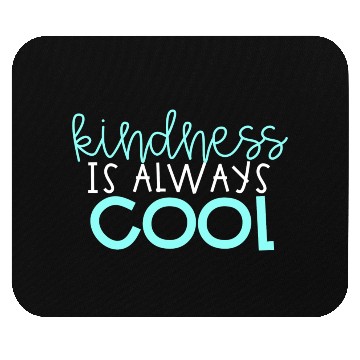 Discover Kindness is Always Cool Mouse Pads