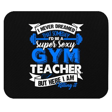 Discover Super Sexy Gym Teacher Mouse Pads