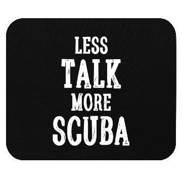 Discover Scuba - Less Talk More Scuba - Funny Novelty Scu Mouse Pads