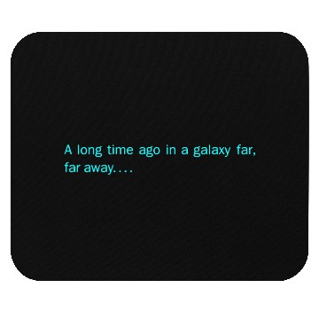 Discover A long time ago in a galaxy far, far away... Mouse Pads