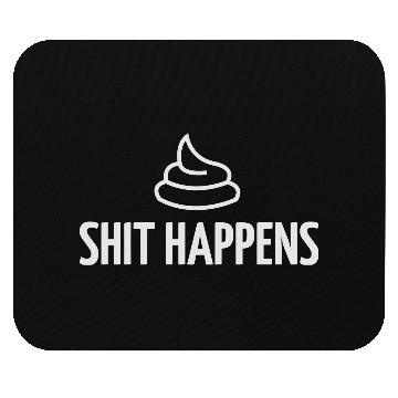 Discover Shit Happens! Mouse Pads