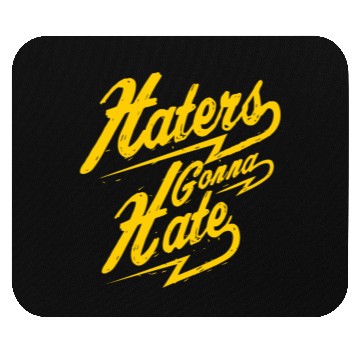Discover Hater - Haters Gonna Hate Mouse Pads