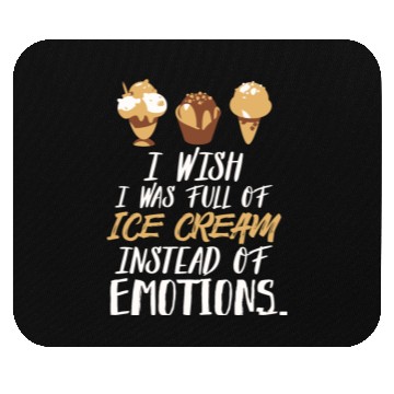 Discover Ice Cream - I Wish I Was Full Of Ice Cream Mouse Pads