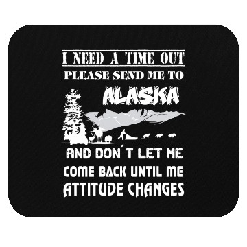 Discover Please Send Me To Alaska Mouse Pads