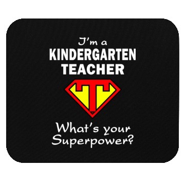 Discover Im A Kindergarten Teacher What's Your Superpower Mouse Pads
