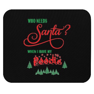 Discover Poodle Who needs Santa with tree Mouse Pads