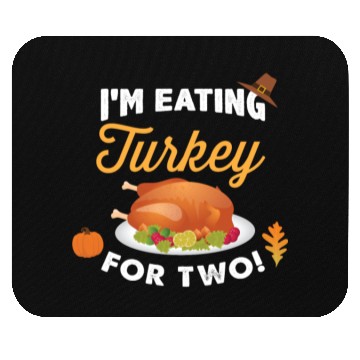 Discover I m Eating Turkey For Two Maternity Pregnancy Mouse Pads