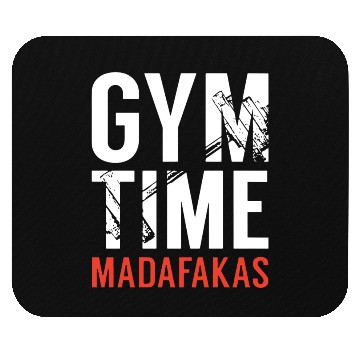 Discover Gym Time Madafakas Mouse Pads