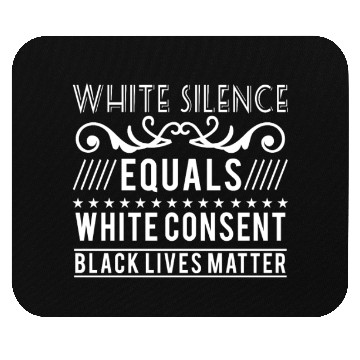 Discover White silence equals white consent black lives Mouse Pads