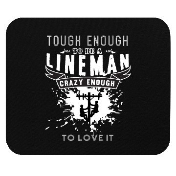 Discover Tough Enough To Be A Lineman Mouse Pads
