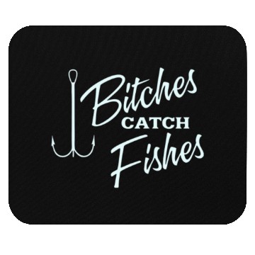 Discover Bitches catch fish Mouse Pads