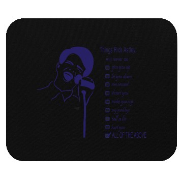 Discover Things Rick Astley Will Never Do Mouse Pads