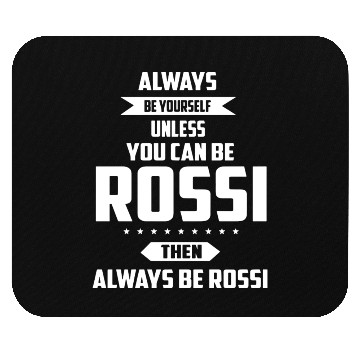 Discover Always be yourself unless you can be rossi then al Mouse Pads